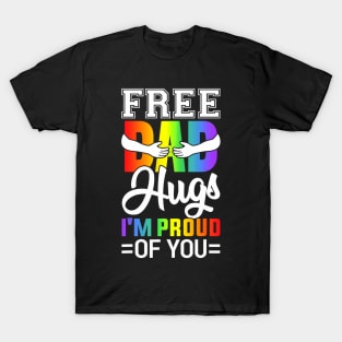 Free Dad Hugs I'm Proud Of You Pride Month T-Shirt